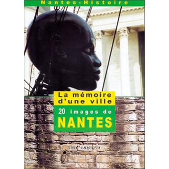 La mémoire d'une ville - vingt images de Nantes