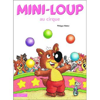 Mini Loup Mini Loup Au Cirque Philippe Matter Philippe Matter Cartonne Achat Livre Ou Ebook Fnac