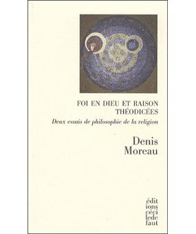 Foi en dieu et raison théodicées - broché - Denis Moreau - Achat Livre ...