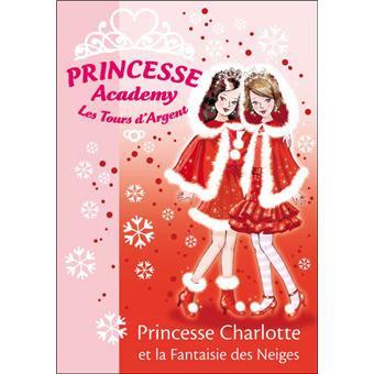 Princesse Academy Tome 13 Princesse Academy 13 Princesse Charlotte Et La Fantaisie Des Neiges Vivian French Collectif Sarah Gibb Broche Achat Livre Ou Ebook Fnac