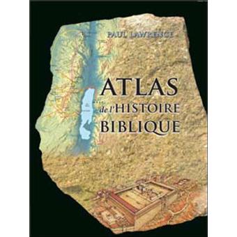 Atlas De L Histoire Biblique Broche Paul Lawrence Achat Livre Fnac