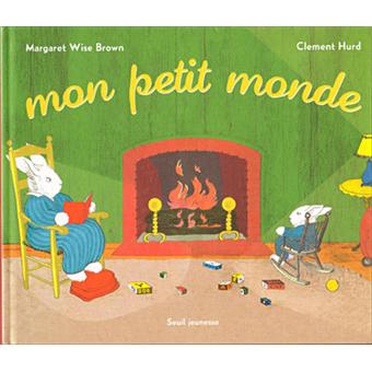 Mon petit monde  broché  Margaret Wise Brown, Clément Hurd  Achat