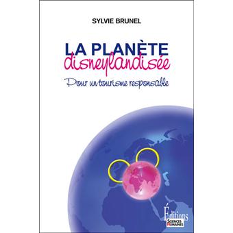 La Planète disneylandisée. Pour un tourisme responsable