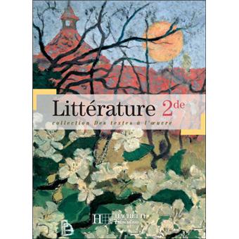 Des Textes à l'oeuvre 2de - Littérature - Livre de l'élève - 1