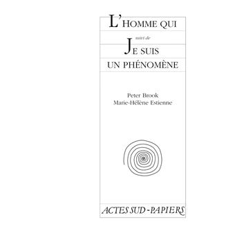 L'homme qui, suivi de : je suis un phénomène