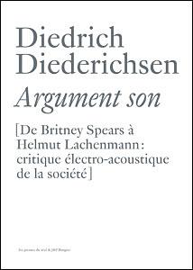 Argument son - De Britney Spears à Helmut Lachenmann : critique électro-acoustique de la société