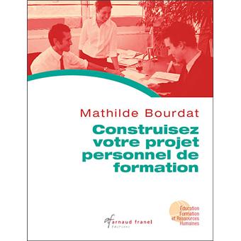 Construisez votre projet personnel de formation  broché  Mathilde