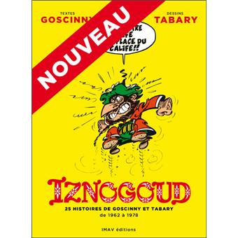 Les aventures du grand vizir IznogoudIznogoud – 25 histoires de Goscinny et Tabary de 1962 à 1978