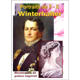 Portraits de F. X. Winterhalter ou notice historique sur les portraits