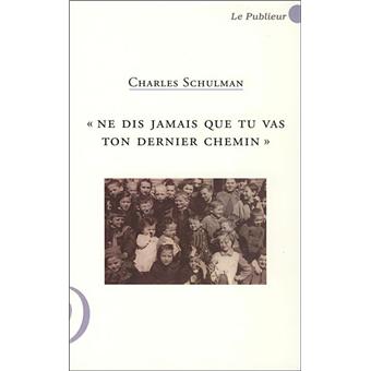 Ne dis jamais que tu vas ton dernier chemin