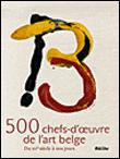 500 chefs-d'oeuvre de l'art belge du XVème siècle à nos jours