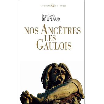 Nos ancêtres les Gaulois - broché - Jean-Louis Brunaux - Achat Livre | fnac
