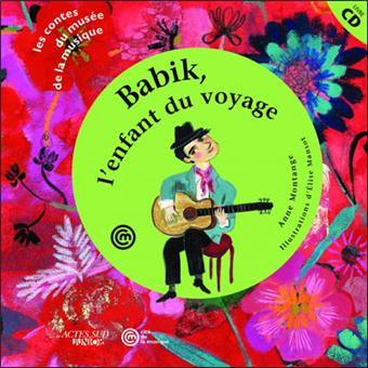 Babik L Enfant Du Voyage Un Conte Pour Decouvrir La Guitare Manouche Livre Cd Anne Montange Caroline Laffon Anne Montange Achat Livre Fnac