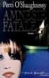 Amnesie fatale - Perri O'shaughnessy - (donnée non spécifiée)
