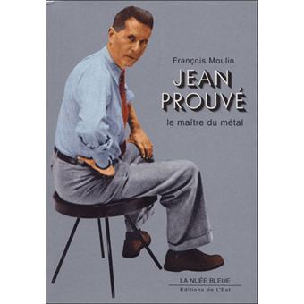 Jean Prouvé Le maître du métal - broché - François Moulin - Achat