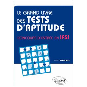 Le Grand Livre Des Tests D Aptitude Concours D Entree En Ifsi Un Bon Kilo De Tests D Aptitude Broche Marc Bredonse Achat Livre Fnac