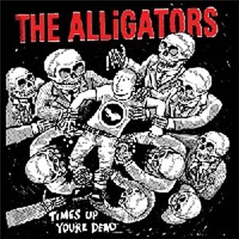 Alligators, The-Time's Up, You'Re Dead - 1