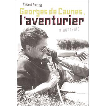 Georges de Caunes l'aventurier - broché - Vincent Rousset - Achat Livre ...