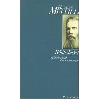 White Jacket Ou La Vie à Bord Dun Navire De Guerre - 
