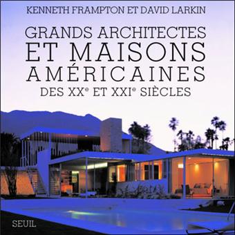 Architecte Connu Du 21ème Siècle Grands Architectes Et Maisons Americaines Du Xxeme Et Xxieme