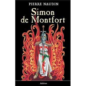 Simon de Montfort ou Les fêtes de feu - broché - Pierre Naudin - Achat ...