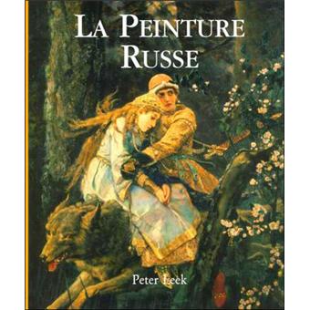 La Peinture Russe Du Xviiième Au Xxème Siècle Relié Peter Leek