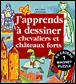 J'apprends à dessiner les chevaliers et châteaux forts - 1