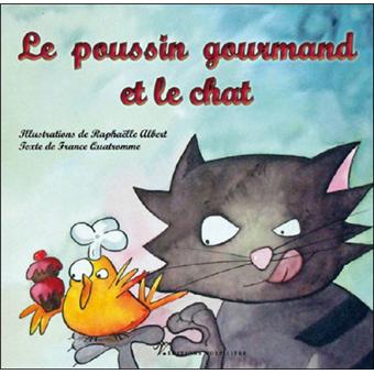 Le Poussin Gourmand Et Le Chat Broche France Quatromme Raphaelle Albert Achat Livre Fnac