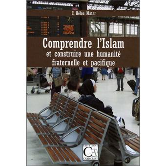 Comprendre l'Islam et construire une humanité fraternelle et pacifique