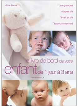 Le Livre De Bord De Votre Enfant De 1 Jour A 3 Ans Cartonne Anne Bacus Achat Livre Fnac