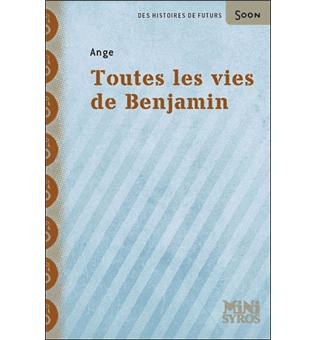 Toutes les vies de Benjamin (Mini Syros Soon) (French Edition)