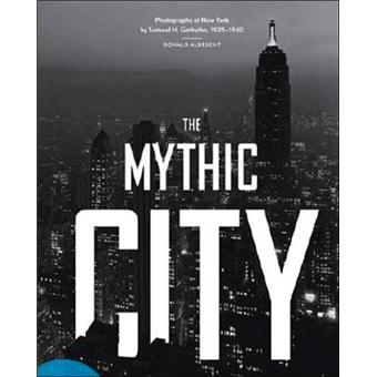 Samuel H. Gottscho the mythic city photographs of New York