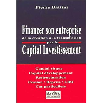 Financer Son Entreprise De La Création à La Transmission Par Le Capital Investissement - 