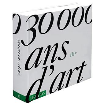 30000 Ans D Art Revu Et Augmente L Histoire De La Creativite Humaine A Travers Le Monde Et Le Temps Broche Phaidon Achat Livre Fnac