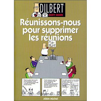 Dilbert - Tome 7  : Réunissons-nous pour supprimer les réunions