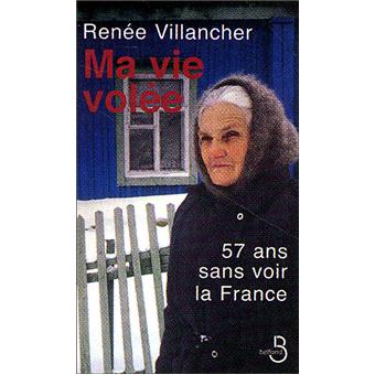 Ma Vie Volee 57 Ans Sans Voir La France Broche Renee Villancher Achat Livre Fnac
