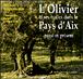 L'olivier et ses huiles dans le pays d'Aix - Patrick Boulanger - (donnée non spécifiée)