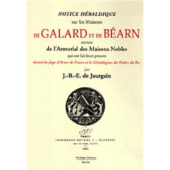 Notice héraldique sur les maisons de Galard et de Béarn
