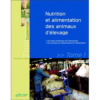 Nutrition et alimentation des animaux d'élevage - tome 1 : Les bases théoriques de l'alimentation et - 1