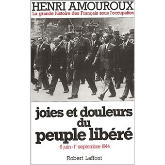 La grande histoire des français sous l'occupation, tome 8 - Joies et douleurs du peuple réveillé 6 juin- 1er septembre 1944 - 1