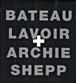 Archie shepp/bateau lavoir