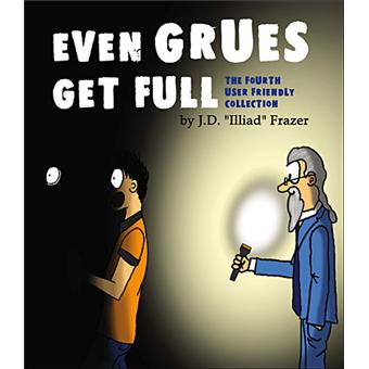 Even grues get full the fourth collection of user friendly