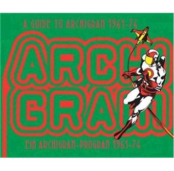 A guide to Archigram 1961-1974