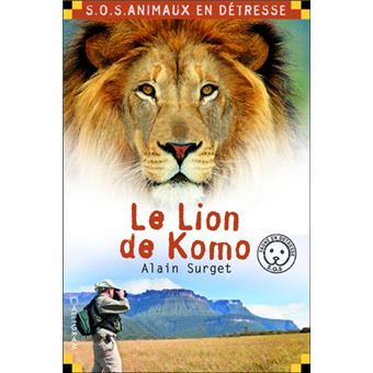 SOS animaux en détresseLe lion de Komo