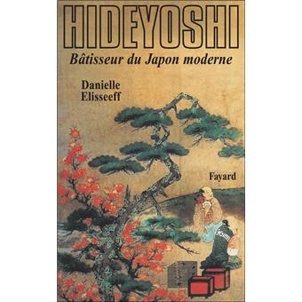Hideyoshi Batisseur Du Japon Moderne Danielle Elisseeff Achat Livre Fnac