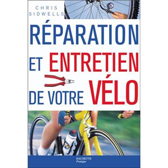Réparation et entretien de votre vélo : Sidwells, Chris: : Livres