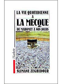 La Vie Quotidienne À La Mecque De Mahomet À Nos Jours - 1