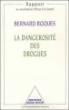 La Dangerosité des drogues - Bernard Roques - (donnée non spécifiée)