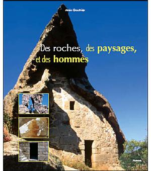 Des Roches Des Paysages Et Des Hommes - 