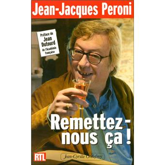 Remettez-nous ça - broché - Jean-Jacques Peroni - Achat ...